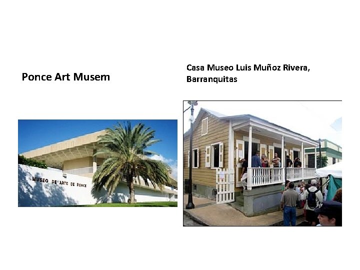Ponce Art Musem Casa Museo Luis Muñoz Rivera, Barranquitas Ponce Art Musem Casa Museo Luis Muñoz Rivera, Barranquitas