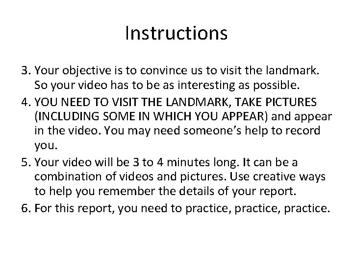 Instructions 3. Your objective is to convince us to visit the landmark. So your Instructions 3. Your objective is to convince us to visit the landmark. So your