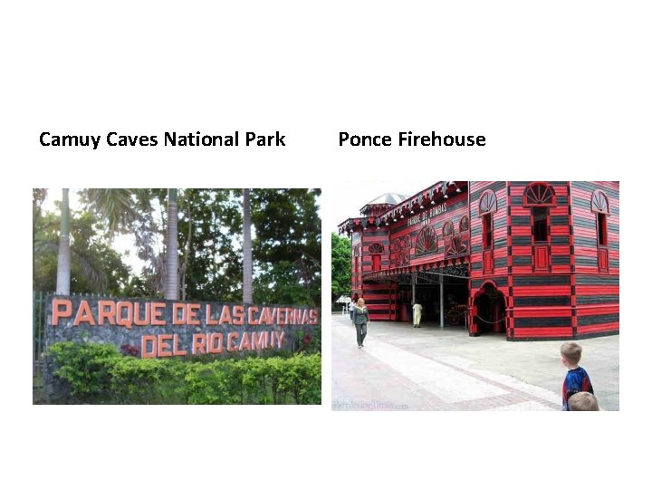 Camuy Caves National Park Ponce Firehouse Camuy Caves National Park Ponce Firehouse