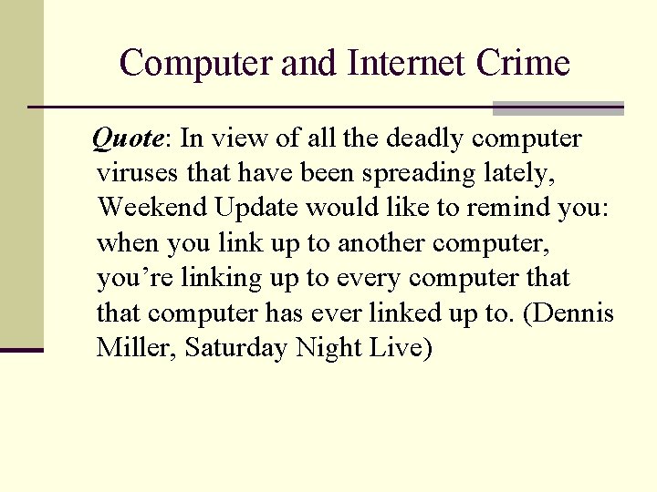 Computer and Internet Crime Quote: In view of all the deadly computer viruses that