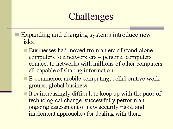 Challenges n Expanding and changing systems introduce new risks: Businesses had moved from an