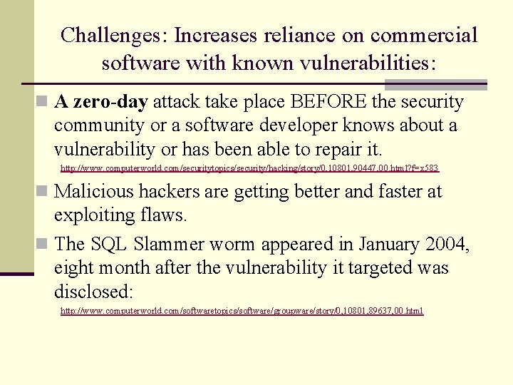Challenges: Increases reliance on commercial software with known vulnerabilities: n A zero-day attack take