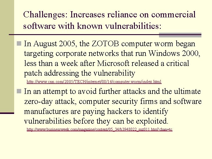 Challenges: Increases reliance on commercial software with known vulnerabilities: n In August 2005, the