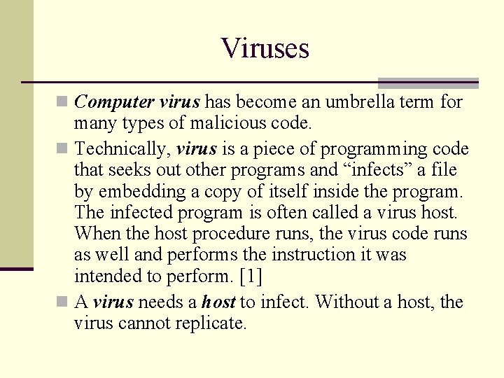 Viruses n Computer virus has become an umbrella term for many types of malicious