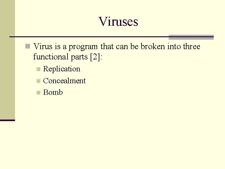 Viruses n Virus is a program that can be broken into three functional parts