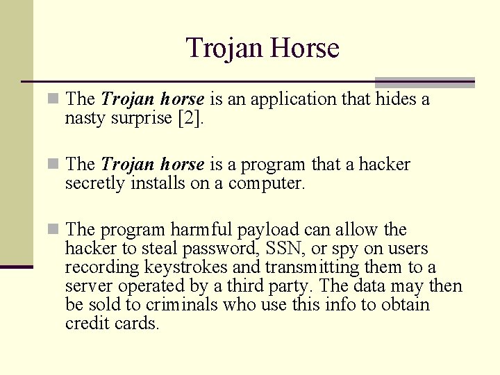 Trojan Horse n The Trojan horse is an application that hides a nasty surprise