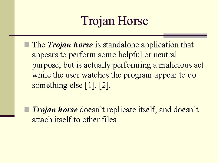 Trojan Horse n The Trojan horse is standalone application that appears to perform some