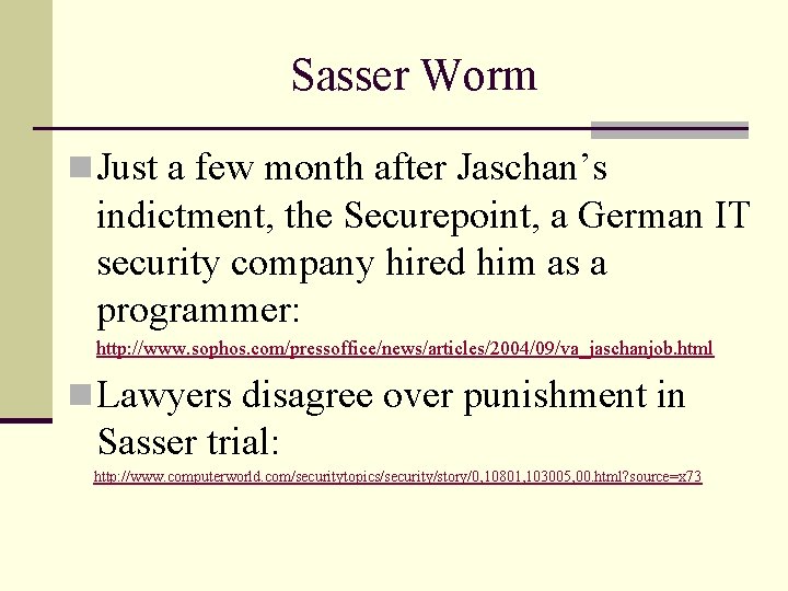 Sasser Worm n Just a few month after Jaschan’s indictment, the Securepoint, a German