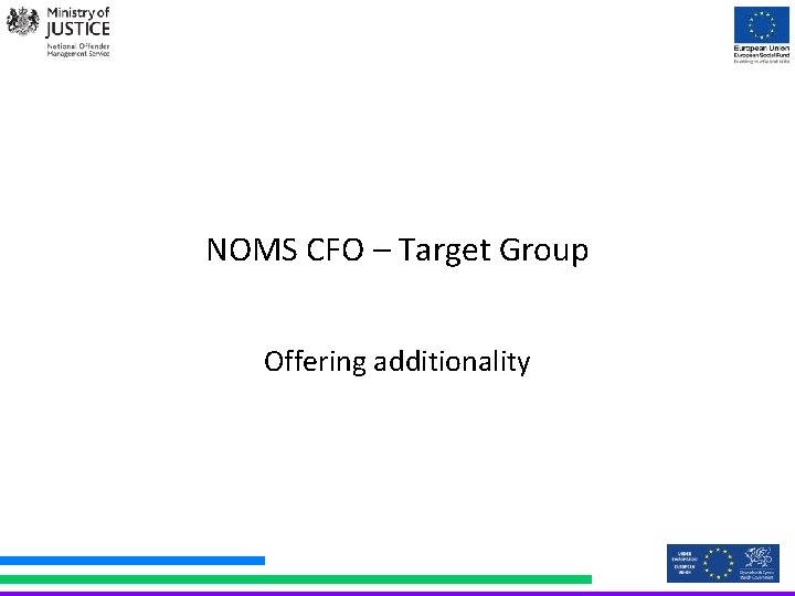 NOMS CFO – Target Group Offering additionality 
