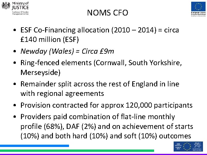 NOMS CFO • ESF Co-Financing allocation (2010 – 2014) = circa £ 140 million