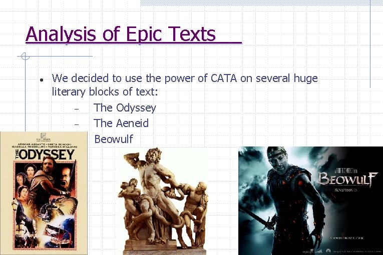 Analysis of Epic Texts We decided to use the power of CATA on several