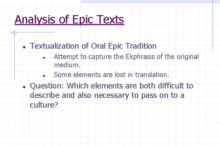 Analysis of Epic Texts Textualization of Oral Epic Tradition Attempt to capture the Ekphrasis