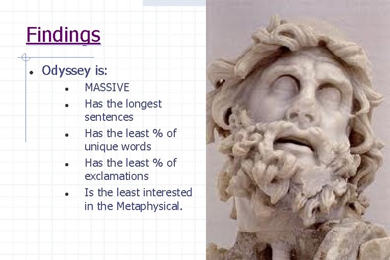 Findings Odyssey is: MASSIVE Has the longest sentences Has the least % of unique