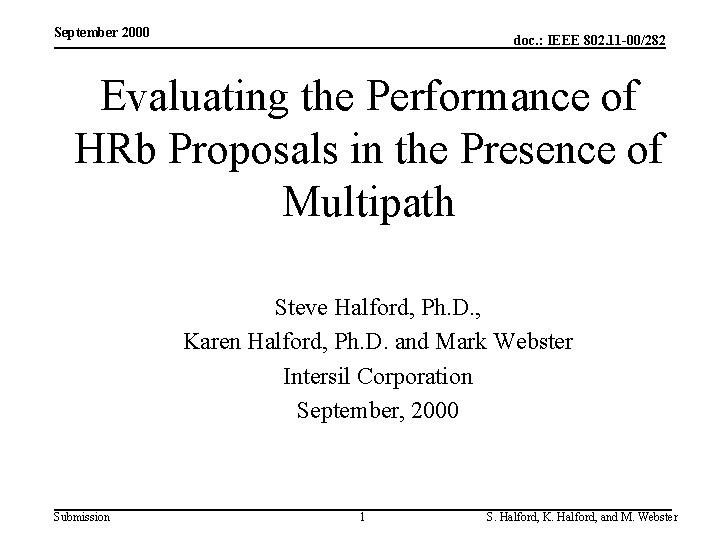 September 2000 doc. : IEEE 802. 11 -00/282 Evaluating the Performance of HRb Proposals