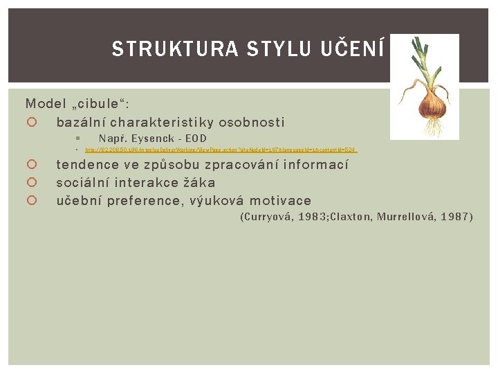 STRUKTURA STYLU UČENÍ Model „cibule“: bazální charakteristiky osobnosti § § Např. Eysenck - EOD