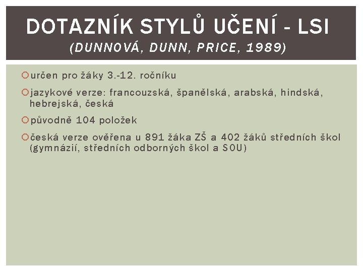 DOTAZNÍK STYLŮ UČENÍ - LSI (DUNNOVÁ, DUNN, PRICE, 1989) určen pro žáky 3. -12.