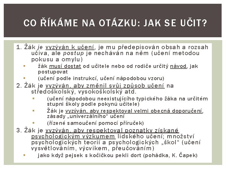 CO ŘÍKÁME NA OTÁZKU: JAK SE UČIT? 1. Žák je vyzýván k učení, je