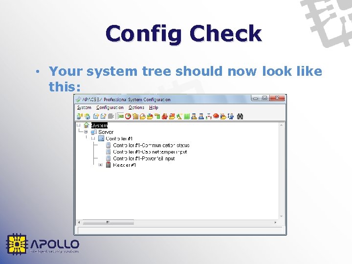 Config Check • Your system tree should now look like this: 