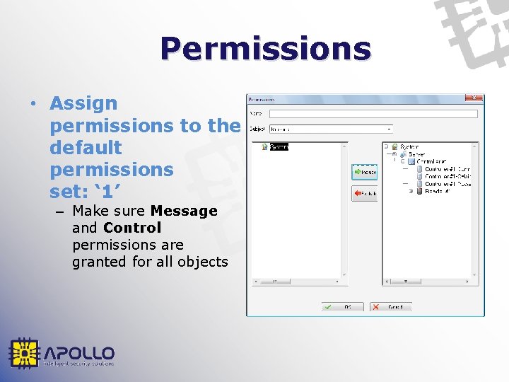 Permissions • Assign permissions to the default permissions set: ‘ 1’ – Make sure