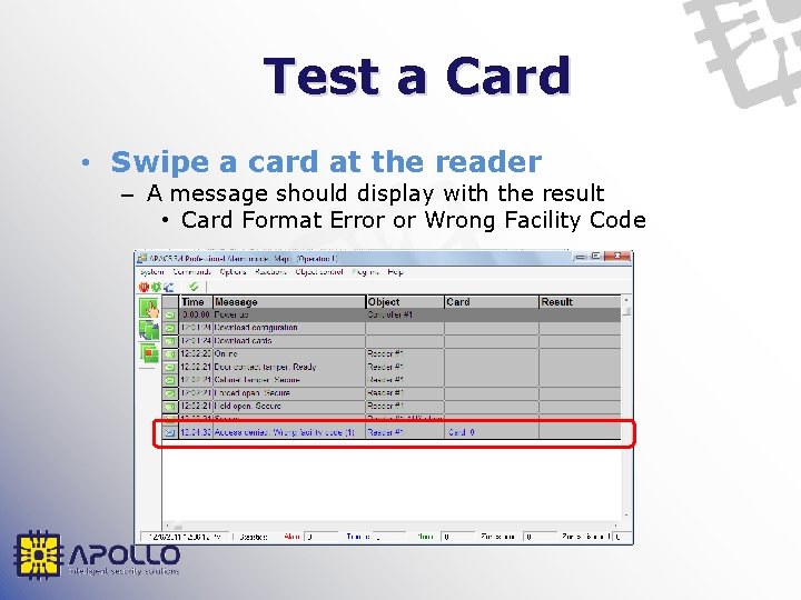 Test a Card • Swipe a card at the reader – A message should