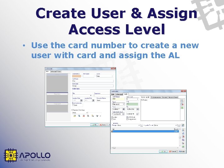 Create User & Assign Access Level • Use the card number to create a