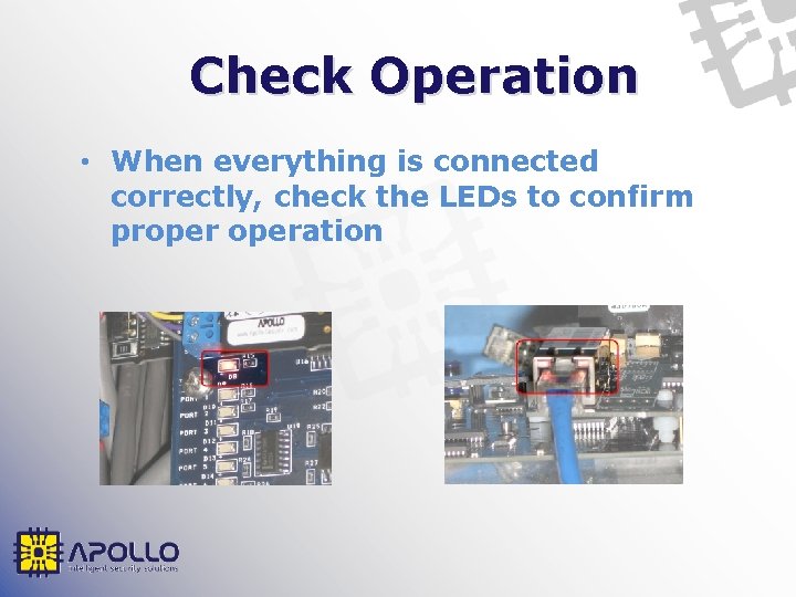 Check Operation • When everything is connected correctly, check the LEDs to confirm properation