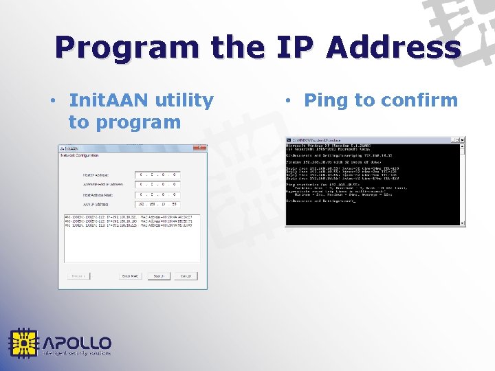 Program the IP Address • Init. AAN utility to program • Ping to confirm