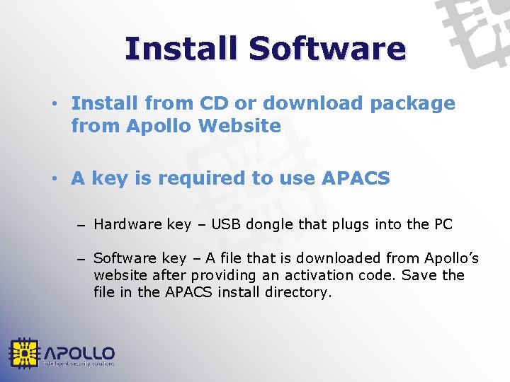 Install Software • Install from CD or download package from Apollo Website • A