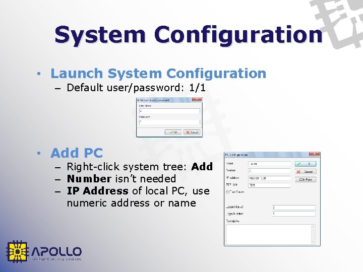 System Configuration • Launch System Configuration – Default user/password: 1/1 • Add PC –