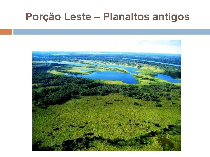 Porção Leste – Planaltos antigos 