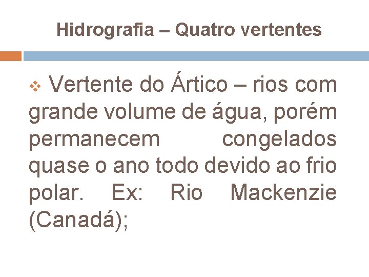 Hidrografia – Quatro vertentes v Vertente do Ártico – rios com grande volume de