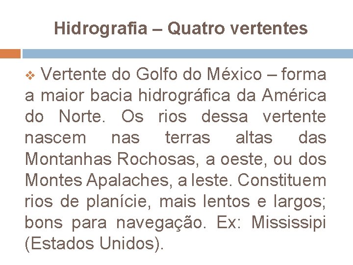 Hidrografia – Quatro vertentes v Vertente do Golfo do México – forma a maior