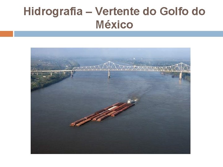 Hidrografia – Vertente do Golfo do México 