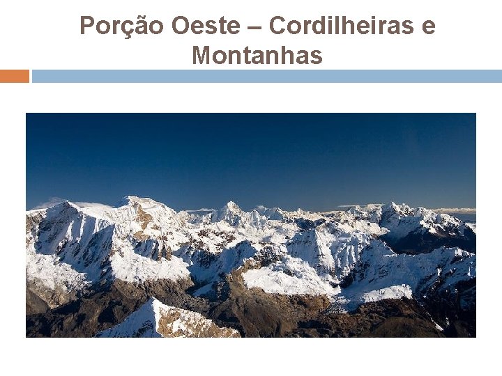 Porção Oeste – Cordilheiras e Montanhas 