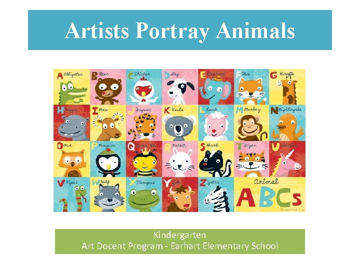 Artists Portray Animals Kindergarten Art Docent Program - Earhart Elementary School 