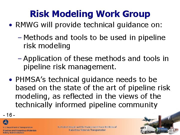 Risk Modeling Work Group • RMWG will provide technical guidance on: – Methods and Risk Modeling Work Group • RMWG will provide technical guidance on: – Methods and