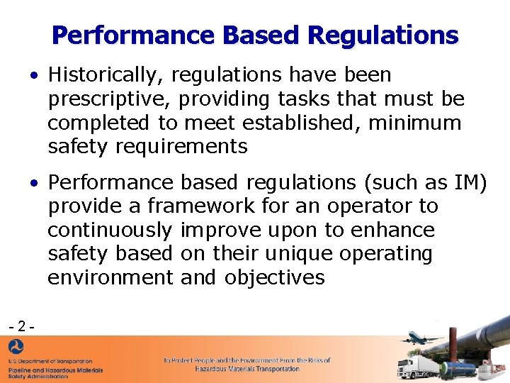 Performance Based Regulations • Historically, regulations have been prescriptive, providing tasks that must be Performance Based Regulations • Historically, regulations have been prescriptive, providing tasks that must be