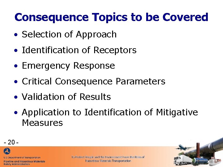 Consequence Topics to be Covered • Selection of Approach • Identification of Receptors • Consequence Topics to be Covered • Selection of Approach • Identification of Receptors •