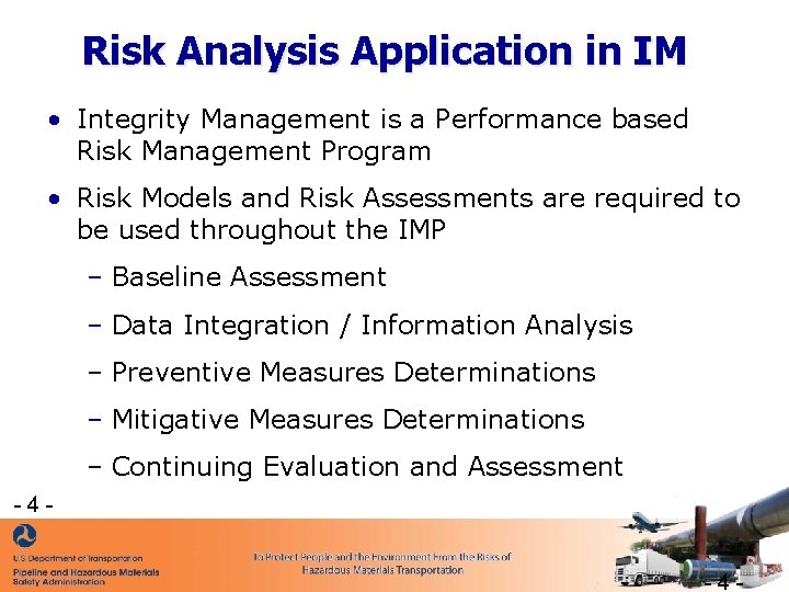 Risk Analysis Application in IM • Integrity Management is a Performance based Risk Management Risk Analysis Application in IM • Integrity Management is a Performance based Risk Management