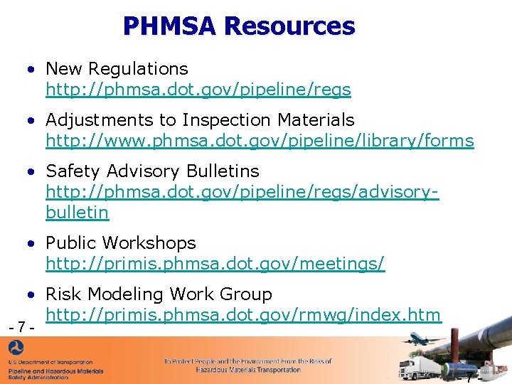 PHMSA Resources • New Regulations http: //phmsa. dot. gov/pipeline/regs • Adjustments to Inspection Materials PHMSA Resources • New Regulations http: //phmsa. dot. gov/pipeline/regs • Adjustments to Inspection Materials