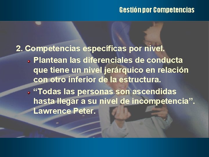 Gestión por Competencias 2. Competencias específicas por nivel. Plantean las diferenciales de conducta que