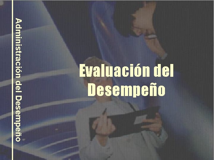 Administración del Desempeño Evaluación del Desempeño 