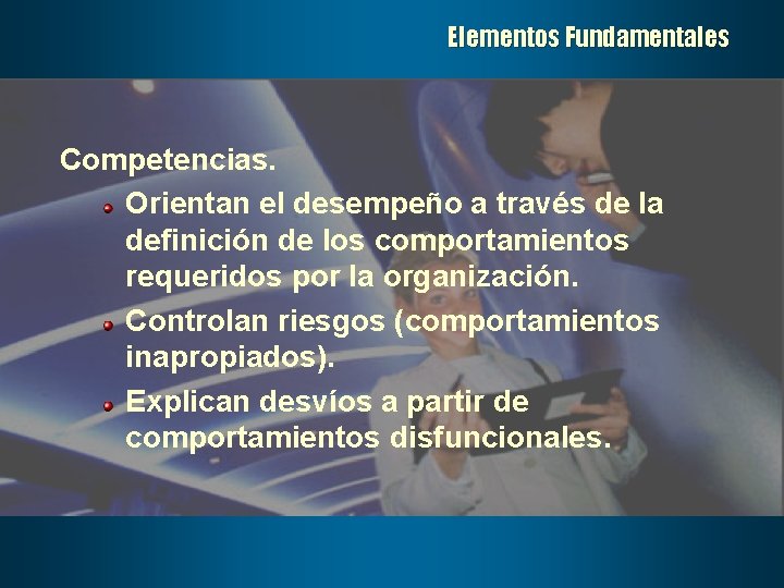 Elementos Fundamentales Competencias. Orientan el desempeño a través de la definición de los comportamientos