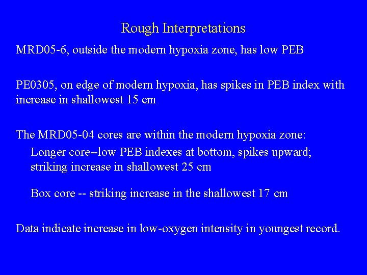 Rough Interpretations MRD 05 -6, outside the modern hypoxia zone, has low PEB PE