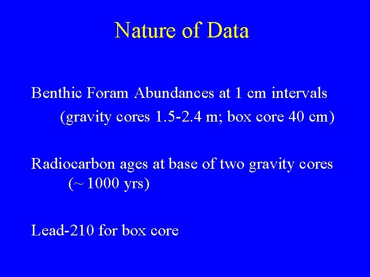 Nature of Data Benthic Foram Abundances at 1 cm intervals (gravity cores 1. 5