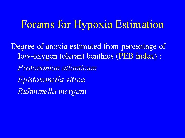 Forams for Hypoxia Estimation Degree of anoxia estimated from percentage of low-oxygen tolerant benthics