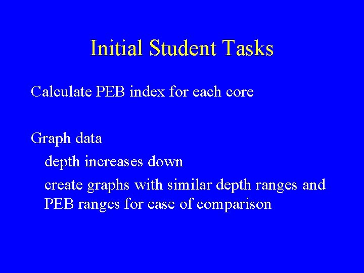 Initial Student Tasks Calculate PEB index for each core Graph data depth increases down