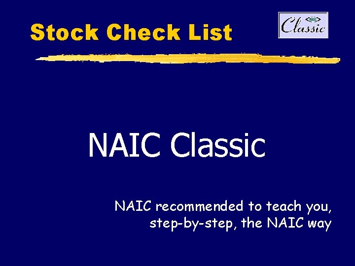 Stock Check List NAIC Classic NAIC recommended to teach you, step-by-step, the NAIC way