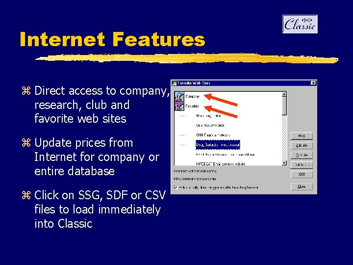 Internet Features z Direct access to company, research, club and favorite web sites z