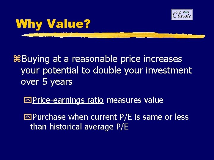 Why Value? z. Buying at a reasonable price increases your potential to double your